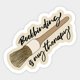 Bookbinding is My Therapy Brush of Bookbind Hobby Bookbinder Loves Sketchbook Sticker